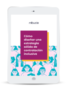 Cómo diseñar una estrategia sólida de contratación inclusiva